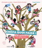 Chépa quoi faire ! : 100 activités au fil des mois - Christophe Lécullée