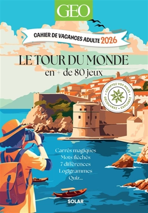 Cahier de vacances adultes 2026 GEO : LeTour du monde en 80 jeux - Valérie Cluzel