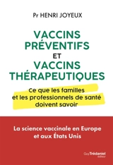 Vaccins préventifs et vaccins thérapeutiques : ce que les familles et les professionnels de santé doivent savoir - Henri Joyeux