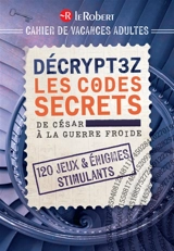 Cahier de vacances adulte : Décryptez les codes secrets, de César à la Guerre Froide - Emmanuel Trédez