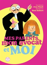 Mes parents, mon avocat et moi - Ivan Péault