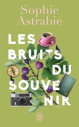 Les bruits du souvenir - Sophie Astrabie