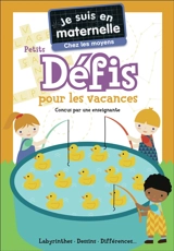 Je suis en maternelle, chez les moyens : petits défis pour les vacances : labyrinthes, dessins, différences... - Astrid Chef d'Hotel