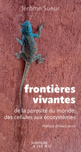 Frontières vivantes : de la porosité du monde, des cellules aux écosystèmes - Jérôme Sueur