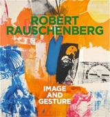 Robert Rauschenberg Image and Gesture - Robert Rauschenberg