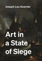 Art in a State of Siege - Joseph Leo Koerner