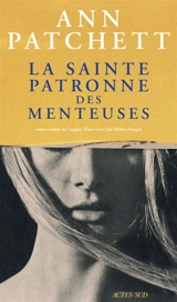 La sainte patronne des menteuses - Ann Patchett