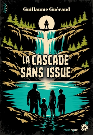 La cascade sans issue - Guillaume Guéraud