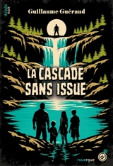La cascade sans issue - Guillaume Guéraud