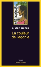 La couleur de l'agonie - Gisèle Pineau