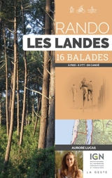 Rando les Landes : 16 balades : à pied, à VTT, en canoë - Aurore Lucas