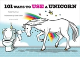 101 Ways to Use a Unicorn - Robb Pearlman