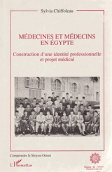 Médecines et médecins en Egypte : construction d'une identité professionnelle et projet médical - Sylvia Chiffoleau