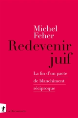 Redevenir juif : la fin d'un pacte de blanchiment réciproque - Michel Feher