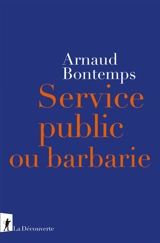 Service public ou barbarie - Arnaud Bontemps