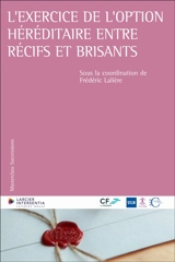 L'exercice de l'option héréditaire entre récifs et brisants - Frédéric Lalière