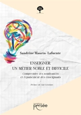 Enseigner, un métier noble et difficile : Comprendre les souffrances et l'épuisement des enseignants. - Maurin-Lafuente, Sandrine
