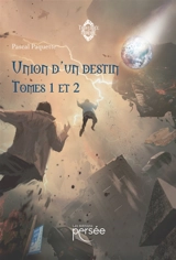 Union d'un destin : Tome 1 et 2 - Pascal Paquette