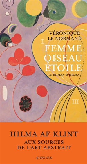 Femme oiseau étoile : le roman d'Hilma - Véronique Le Normand