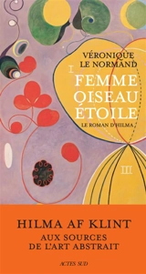 Femme oiseau étoile : le roman d'Hilma - Véronique Le Normand
