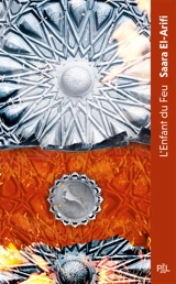 L'ultime brasier. Vol. 3. L'enfant du feu - Saara El-Arifi