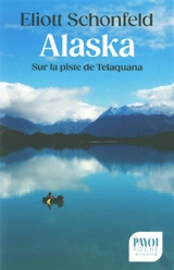 Alaska : sur la piste de Telaquana - Eliott Schonfeld