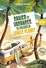 Cahier de vacances du voyageur Lonely Planet 2026 - Lonely Planet