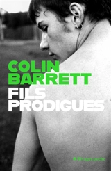 Fils prodigues - Colin Barrett