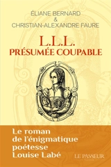 L.L.L. présumée coupable : le roman de l'énigmatique poétesse Louise Labé - Héliane Bernard