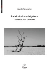 La Mort et son Mystère, tome II : Autour de la Mort - Camille Flammarion