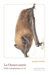 La chauve-souris : petite métaphysique en vol - Alain Cugno