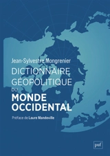 Dictionnaire géopolitique du monde occidental - Jean-Sylvestre Mongrenier
