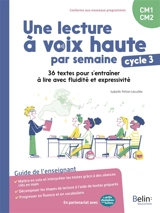 Une lecture à voix haute par semaine CM1, CM2, cycle 3 : 36 textes pour s'entraîner à lire avec fluidité et expressivité : guide de l'enseignant, conforme aux nouveaux programmes - Isabelle Peltier-Lécullée