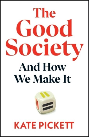 The Good Society - Kate E. Pickett