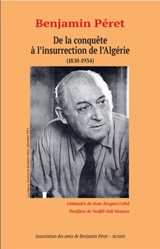 De la conquête à l'insurrection de l'Algérie (1830-1954) - Benjamin Péret