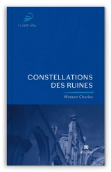 Constellations des ruines : suivi d'autres poèmes - Watson Charles