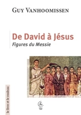De David à Jésus : figures du Messie - Guy Vanhoomissen