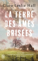 La terre des âmes brisées - Clare Leslie Hall