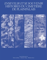 Ensevelir et se souvenir : histoires du cimetière de Plainpalais