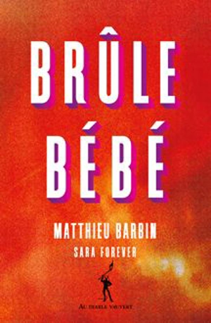 Brûle bébé - Matthieu Barbin