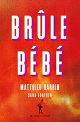 Brûle bébé - Matthieu Barbin