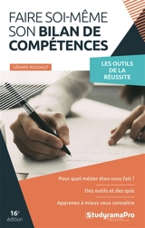 Faire soi-même son bilan de compétences : les outils de la réussite - Gérard Roudaut