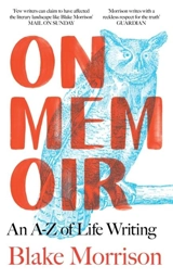 On Memoir : An A-Z of Life Writing - Blake Morrison