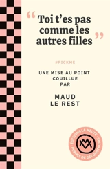"Toi t'es pas comme les autres filles" : #pickme - Maud Le Rest