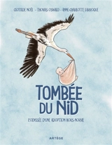 Tombée du nid : l'odyssée d'une adoption hors-norme : roman graphique - Clotilde Noël