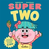 Super two : petit manuel d'entraînement pour passer le cap des 2 ans - Sophie Astrabie