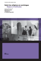 Saisir les religions en sociologue : enjeux et méthodes