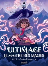 Ultimage, le maître des magies. Vol. 7. La fin des ultimages - Adrien Tomas