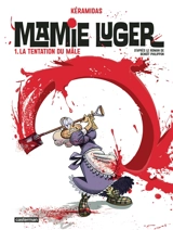 Mamie Luger. Vol. 1. La tentation du mâle - Nicolas Kéramidas