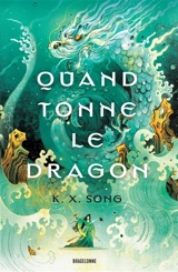 Quand tonne le dragon - K.X. Song